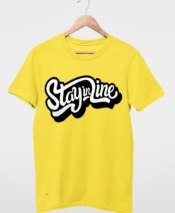 Stay In Line T shirt