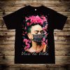 Viva La Vida Frida Kahlo Unisex T Shirt