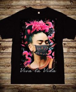 Viva La Vida Frida Kahlo Unisex T Shirt