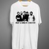 Wait A Minute Chester The Band T shirt