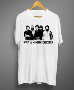 Wait A Minute Chester The Band T shirt