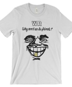 War Why Can’t We Be Friends T-Shirt