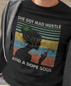 Weed She Got Mad Hustle And A Dope Soul Vintage T Shirt