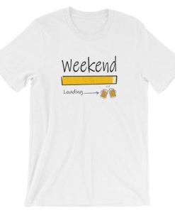 Weekend Loading Beer Funny Drinking T Shirt