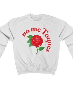 no me Toques de la Rosa Unisex Crewneck Sweatshirt