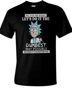 Animated Character Quote Lets Do It The Dumbest Way Possible Funny T-Shirt