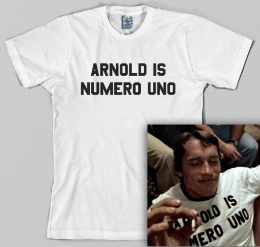 Arnold Is Numero Uno T Shirt