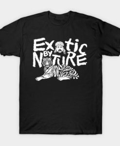 Exotic by Nature Joe Exotic T-Shirt