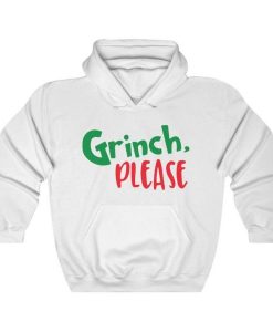 Grinch Please Funny Christmas Hoodie