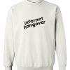 Internet Hangover Sweatshirt