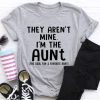 They Aren’t Mine I’m The Aunt t shirt