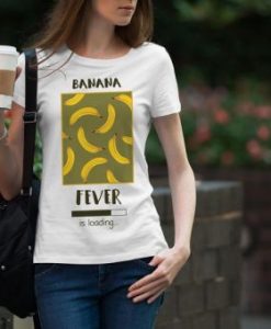 Banana Fever is Loading Print T-shirt