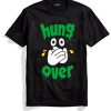 Hang Over T shirt