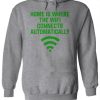 Home Is Where The Wifi Connects Automatically Hoodie