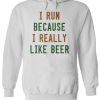 I Run Because I Really Like Beer Hoodie