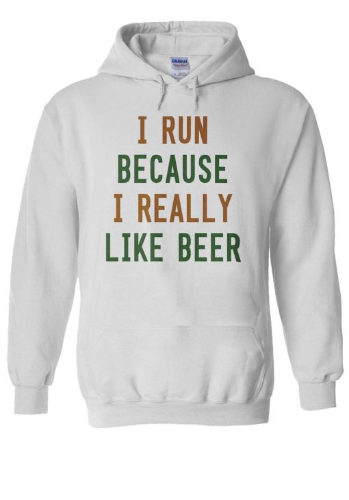 I Run Because I Really Like Beer Hoodie