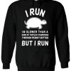 I Run I’m Slower Than Turtle Funny Hoodie