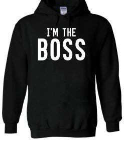 I’m The BOSS Cool Indie Swag Hoodie