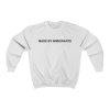 Made By Immigrants Unisex Sweatshirt