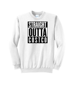 Straight Outta Costco Sweatshirt