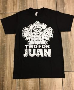 Two For Juan T Shirt