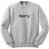 sorry sweatshirt