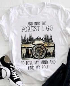 And Into The Forest I Go t shirt