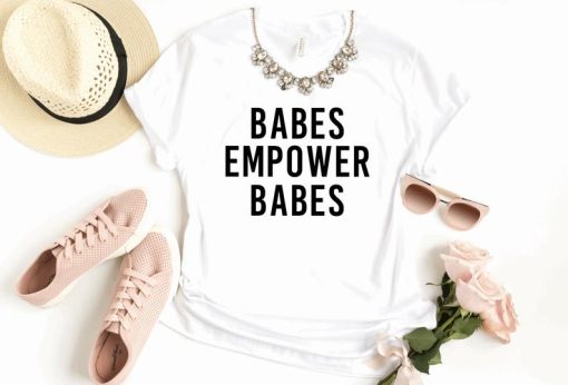 Babes Empower Babes T Shirt