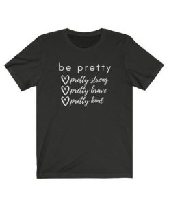 Be Pretty Kind T-Shirt