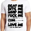 Beat Bite Whip Me T Shirt