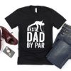 Best Dad By Par T Shirt