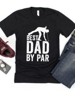 Best Dad By Par T Shirt