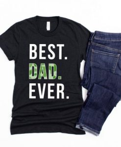 Best Dad Ever T Shirt