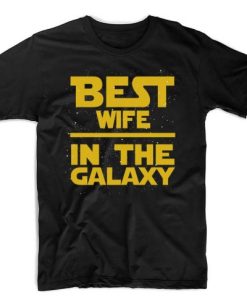 Best Wife in The Galaxy T-Shirt