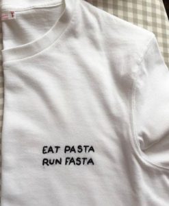 EAT PASTA RUN FASTA t shirt