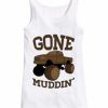 Gone Muddin Tank Top