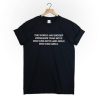 The world has bigger problems then boys who kiss boys and girls who kiss girls tshirt