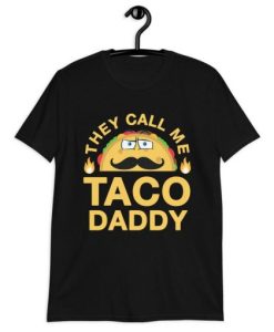 They Call Me Taco Daddy T-Shirt