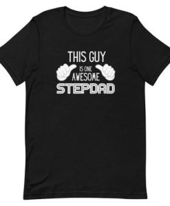 This guy is one awesome stepdad T Shirt