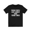 Tough People Last Longer than Tough Time T Shirt