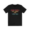 Tough People Last Longer than Tough Time unisex T Shirt