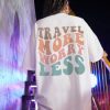 Travel More Worry Less, slogan t shirt back