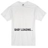 baby loading T-Shirt