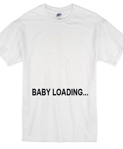 baby loading T-Shirt