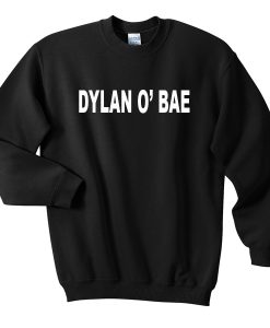 dylan o’ bae Unisex Sweatshirt