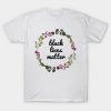 Black Lives Matter Floral design T Shirt