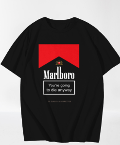 Marlboro Youre Going To Die Anyway T-Shirt