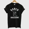 Ranch Dressing Funny Country T-Shirt