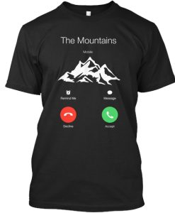 THE MOUNTAINS ARE CALLING T Shirt