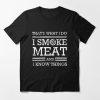 That’s What I Do I Smoke Meat And I Know Things Essential T-Shirt